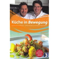 K�che in Bewegung: Kochen schnell und leicht. Mit Andr� Gro�feld und Mirko Reeh
