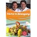 K�che in Bewegung: Kochen schnell und leicht. Mit Andr� Gro�feld und Mirko Reeh