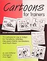 Cartoons for Trainers: Seventy Five Cartoons to Use or Adapt for Transitions, Activities, Discussion Points, Ice Breakers and More with CD-ROM