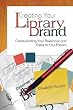 Creating Your Library Brand