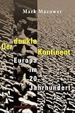 Der dunkle Kontinent - Europa im 20 - Jahrhundert - Mark Mazower