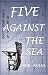 FIVE AGAINST THE SEA