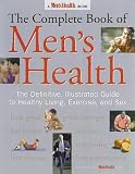 The Complete Book of Men's Health: The Definitive, Illustrated Guide to Healthy Living, Exercise, and Sex