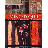 The Painted Quilt: Paint and Print Techniques for Color on Quilts ~ Linda Kemshall