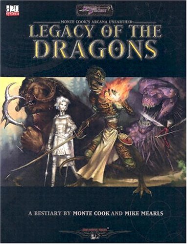 Cover image : Legacy of the Dragons: A d20 System Bestiary for Monte Cook's Arcana Unearthed (Sword and Sorcery Studio)