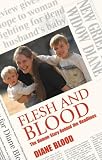 Flesh And Blood: The Human Story Behind The Headlines