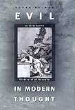 Evil In Modern Thought : An Alternative History Of Philosophy