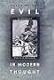 Evil in Modern Thought: An Alternative History of Philosophy Evil in Modern Thought: An Alternative History of Philosophy
