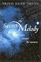 The Secret Melody: And Man Created the Universe