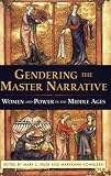 Gendering the Master Narrative: Women and Power in the Middle Ages