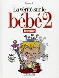 La v�rit� sur le b�b�, Tome 2 : Le retour