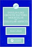 Insulin-like Growth Factors: Molecular and Cellular Aspects