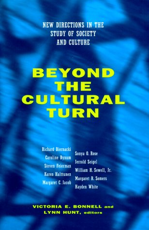 Beyond the Cultural Turn: New Directions in the Study of Society and Culture (Studies on the History of Society & Culture)