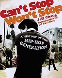 Can't Stop Won't Stop: A History of the Hip Hop Generation