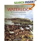 Click here to buy The Waterloo Companion: The Complete Guide to History's Most Famous Land Battle by  Mark Adkin.