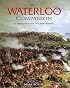 The Waterloo Companion: The Complete Guide to History's Most Famous Land Battle