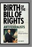 Birth Of The Bill Of Rights : Encyclopedia Of The Antifederalists