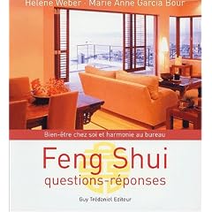 Feng shui : Questions-r�ponses, bien-�tre chez soi et harmonie au bureau