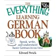 The Everything Learning German Book: Speak, Write and Understand Basic German in No Time (Everything Series) ~ Edward Swick