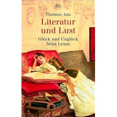 Literatur und Lust: Gl�ck und Ungl�ck beim Lesen