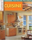 Cuisines : Choisir, installer, rep�rer