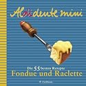 Fondue und Raclette