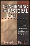 Confirming the Pastoral Call: A Guide to Matching Candidates and Congregations