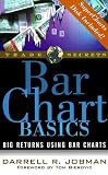 Bar Chart Basics: Big Returns Using Bar Charts (Trade Secrets Ser)