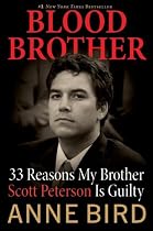 Blood Brother: 33 Reasons My Brother Scott Peterson Is Guilty