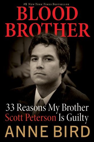 Blood Brother: 33 Reasons My Brother Scott Peterson Is Guilty by 