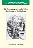 Die Deutung der mittelalterlichen Gesellschaft in der Moderne