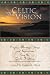 The Celtic Vision: Prayers, Blessings, Songs, and Invocations from Alexander Carmichael's Carmina Gadelica