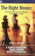 The Right Moves: Job Search and Career Development Strategies for Lawyers