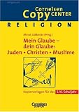 Produkt-Bild: Cornelsen Copy Center: Mein Glaube - dein Glaube: Juden, Christen, Muslime: Religion f&uuml;r das 5./6. Schuljahr. Kopiervorlagen: Kopiervorlagen f&uuml;r das 5./6. Schuljahr