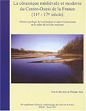La c�ramique m�di�vale et moderne du Centre-Ouest de la France (11e-17e siecle) : Chrono-typologie de la c�ramique et approvisionnement de la vall�e de la Loire moyenne (1C�d�rom)