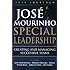 Jose Mourinho: Special Leadership: Creating and Managing Successful Teams
