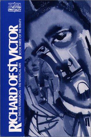 Richard of St. Victor: The Book of the Patriarchs, The Mystical Ark, Book Three of the Trinity (Classics of Western Spirituality) under Mysticism in The Books Store