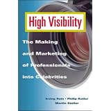 High Visibility: The Making and Marketing of Professionals into Celebrities