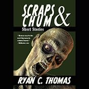Scraps & Chum: Zombies, Monsters, Ghosts and Other Short Stories | [ryan C. Thomas]