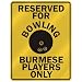 burmese24 - RESERVED FOR BOWLING BURMESE PLAYERS ONLY PARKING SIGN