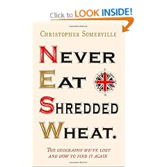 Never Eat Shredded Wheat: The Geography We've Lost and How to Find it Again