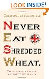 Never Eat Shredded Wheat: The Geography We've Lost and How to Find it Again