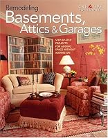 Remodeling Basements, Attics & Garages: Step-by-Step Projects for Adding Space Without Adding On