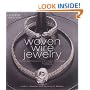 Woven Wire Jewelry: Contemporary Designs and Creative Techniques (Beadwork How-To)