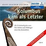 Kolumbus kam als Letzter: Als Gr�nland gr�n war: Wie Kelten und Wikinger Amerika besiedelten (1 MP3 CD) - Hans-Joachim Zillmer