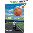 True Fans: A Basketball Odyssey by  Dan Austin