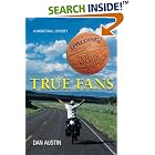 Click here to buy True Fans: A Basketball Odyssey by Dan Austin.