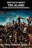 1836 Facts About The Alamo And The Texas War For Independence ("Facts About" Series)