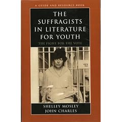The Suffragists in Literature for Youth: The Fight for the Vote (Literature for Youth Series)