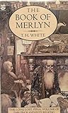 The book of Merlyn : the unpublished conclusion to 'The once and future king'